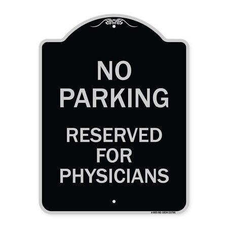 Signmission No Parking Reserved for Physicians Heavy-Gauge Aluminum Architectural Sign, 24" x 18", BS-1824-23796 A-DES-BS-1824-23796